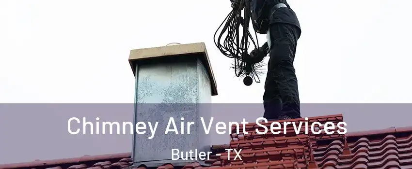Chimney Air Vent Services Butler - TX
