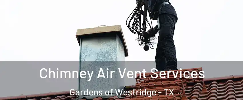 Chimney Air Vent Services Gardens of Westridge - TX