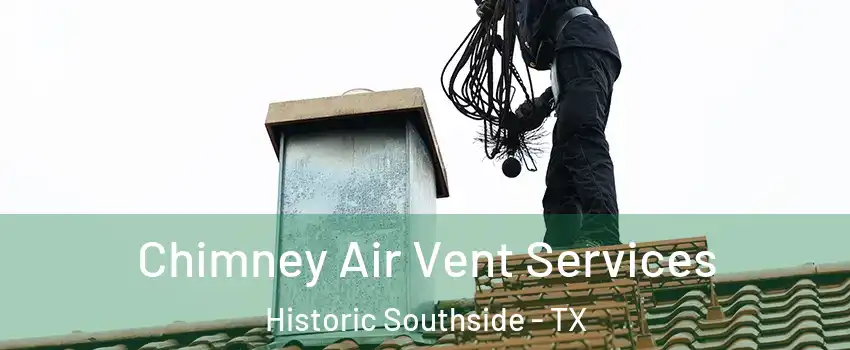 Chimney Air Vent Services Historic Southside - TX