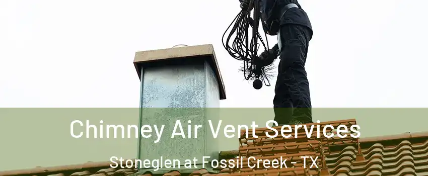 Chimney Air Vent Services Stoneglen at Fossil Creek - TX