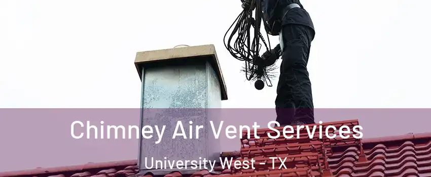 Chimney Air Vent Services University West - TX