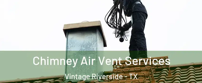 Chimney Air Vent Services Vintage Riverside - TX