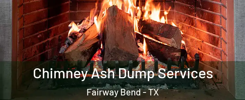 Chimney Ash Dump Services Fairway Bend - TX
