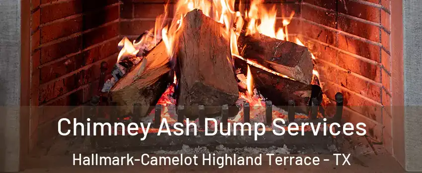 Chimney Ash Dump Services Hallmark-Camelot Highland Terrace - TX