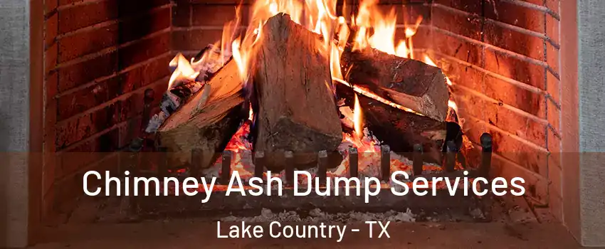 Chimney Ash Dump Services Lake Country - TX