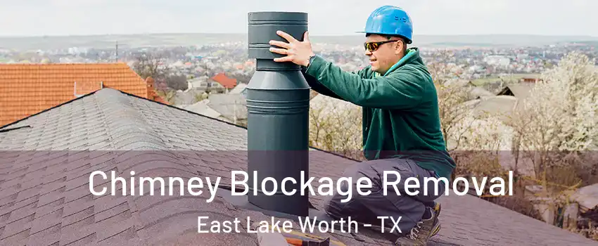 Chimney Blockage Removal East Lake Worth - TX