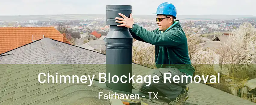 Chimney Blockage Removal Fairhaven - TX