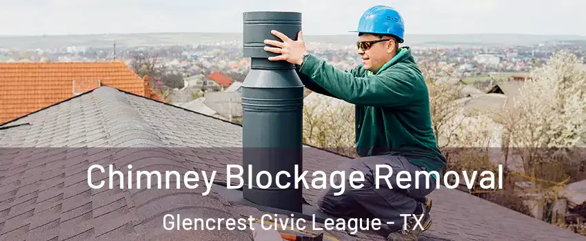 Chimney Blockage Removal Glencrest Civic League - TX