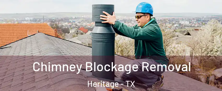 Chimney Blockage Removal Heritage - TX