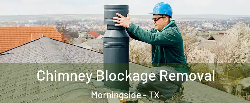 Chimney Blockage Removal Morningside - TX
