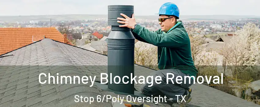Chimney Blockage Removal Stop 6/Poly Oversight - TX
