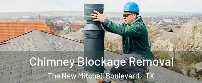 Chimney Blockage Removal The New Mitchell Boulevard - TX