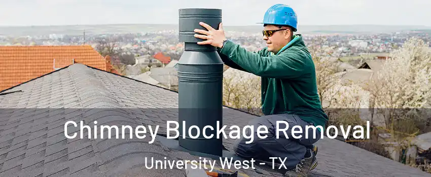 Chimney Blockage Removal University West - TX