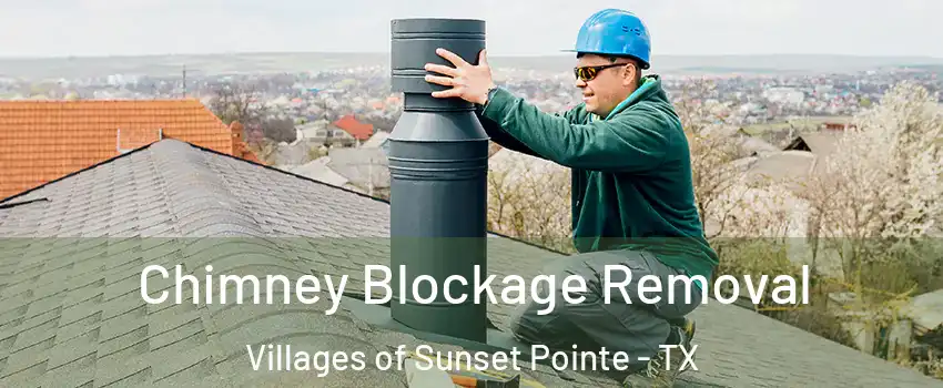 Chimney Blockage Removal Villages of Sunset Pointe - TX