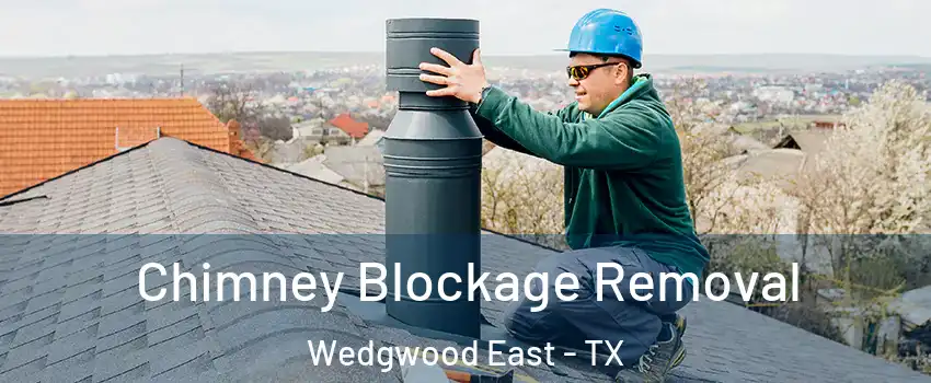 Chimney Blockage Removal Wedgwood East - TX