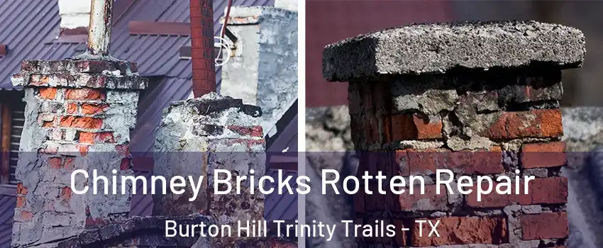 Chimney Bricks Rotten Repair Burton Hill Trinity Trails - TX