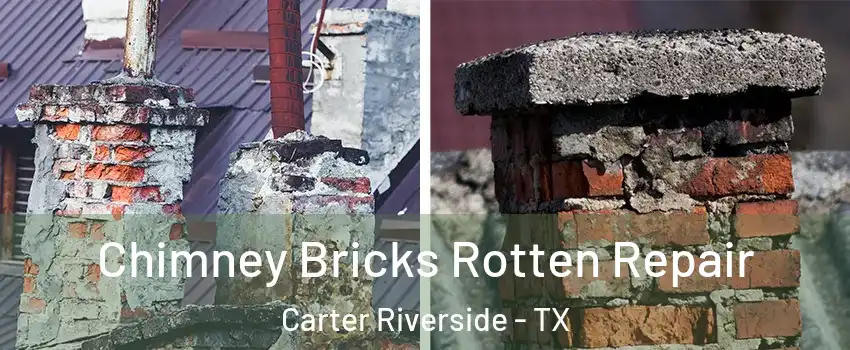Chimney Bricks Rotten Repair Carter Riverside - TX