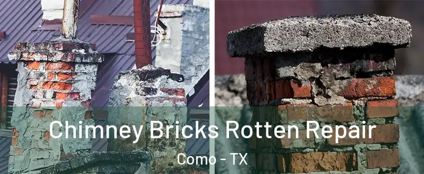 Chimney Bricks Rotten Repair Como - TX
