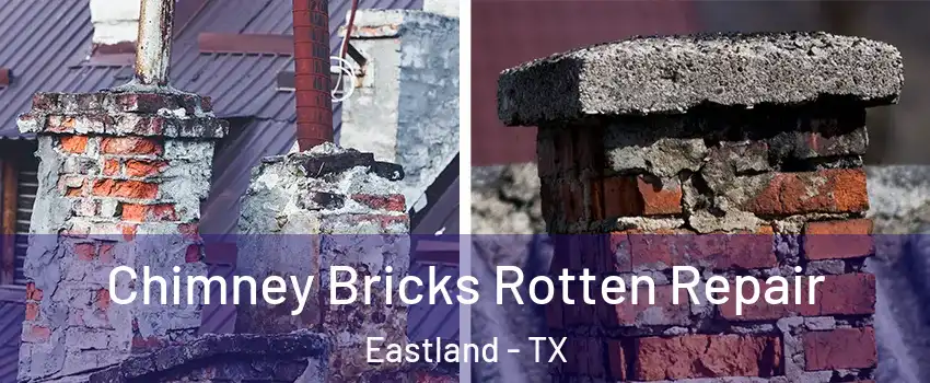 Chimney Bricks Rotten Repair Eastland - TX