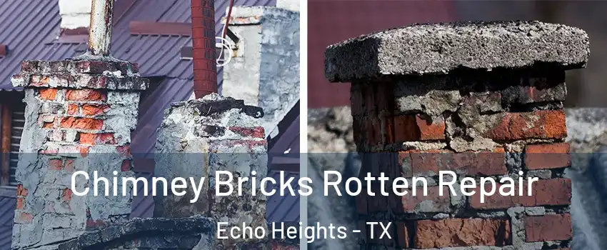 Chimney Bricks Rotten Repair Echo Heights - TX