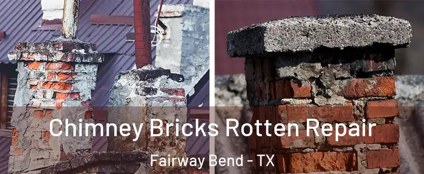 Chimney Bricks Rotten Repair Fairway Bend - TX