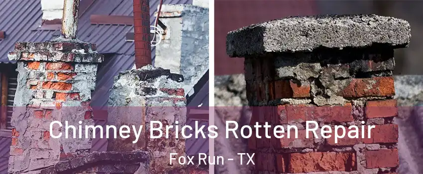 Chimney Bricks Rotten Repair Fox Run - TX