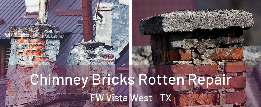 Chimney Bricks Rotten Repair FW Vista West - TX