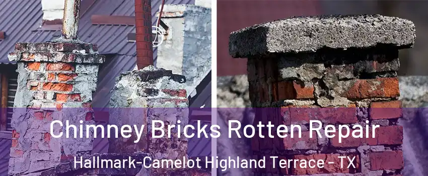 Chimney Bricks Rotten Repair Hallmark-Camelot Highland Terrace - TX