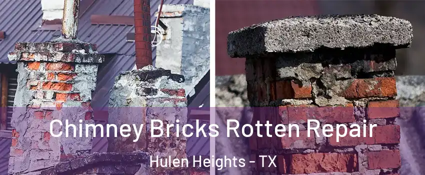Chimney Bricks Rotten Repair Hulen Heights - TX
