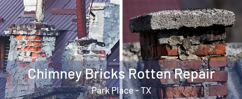 Chimney Bricks Rotten Repair Park Place - TX