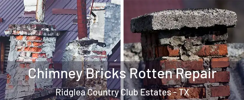 Chimney Bricks Rotten Repair Ridglea Country Club Estates - TX