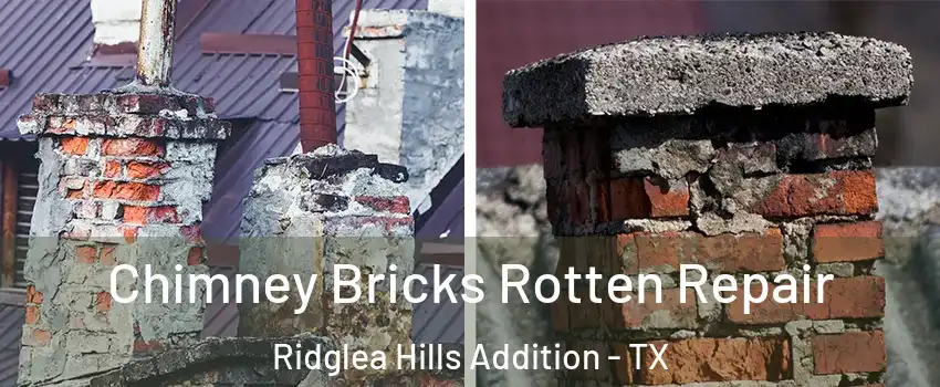 Chimney Bricks Rotten Repair Ridglea Hills Addition - TX