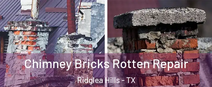 Chimney Bricks Rotten Repair Ridglea Hills - TX