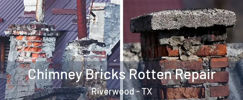 Chimney Bricks Rotten Repair Riverwood - TX