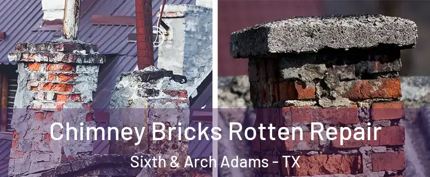 Chimney Bricks Rotten Repair Sixth & Arch Adams - TX