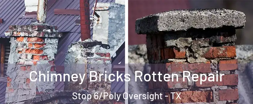 Chimney Bricks Rotten Repair Stop 6/Poly Oversight - TX