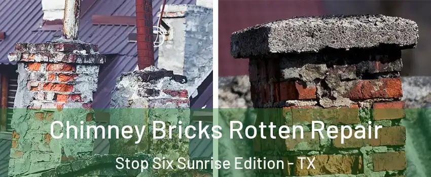 Chimney Bricks Rotten Repair Stop Six Sunrise Edition - TX