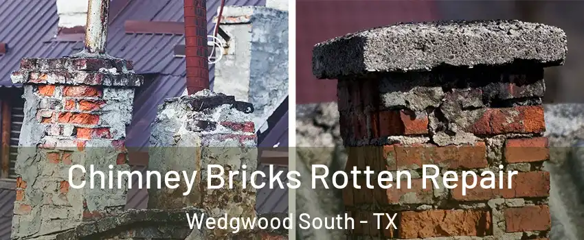 Chimney Bricks Rotten Repair Wedgwood South - TX