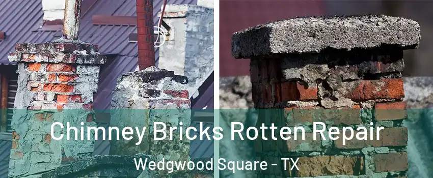 Chimney Bricks Rotten Repair Wedgwood Square - TX