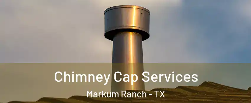 Chimney Cap Services Markum Ranch - TX