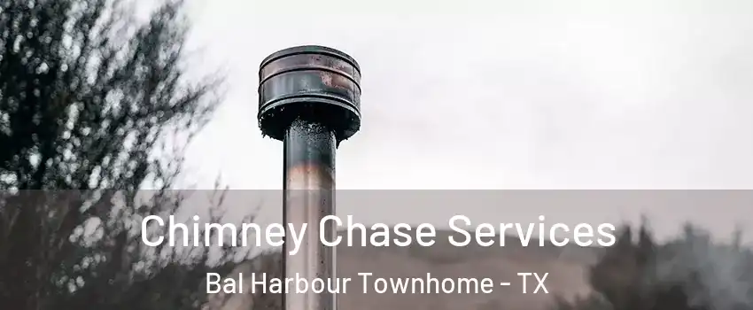Chimney Chase Services Bal Harbour Townhome - TX