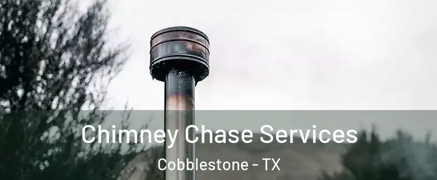 Chimney Chase Services Cobblestone - TX