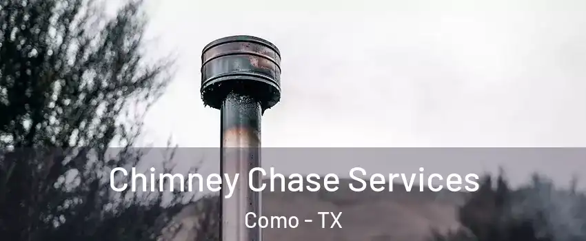 Chimney Chase Services Como - TX