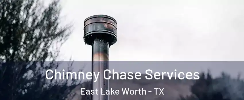 Chimney Chase Services East Lake Worth - TX