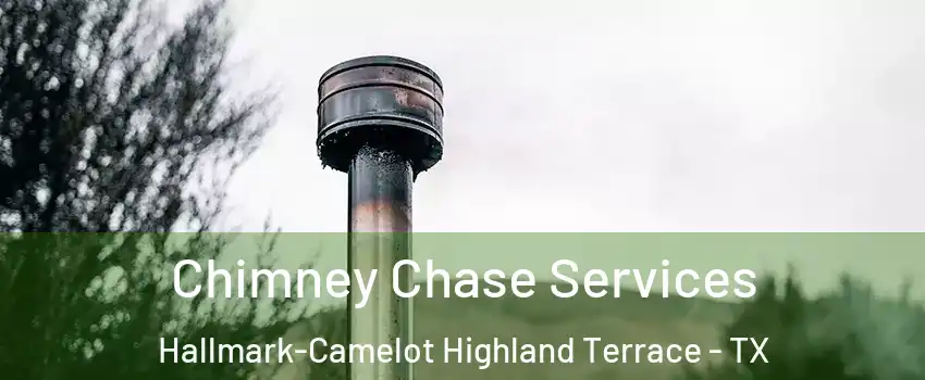 Chimney Chase Services Hallmark-Camelot Highland Terrace - TX