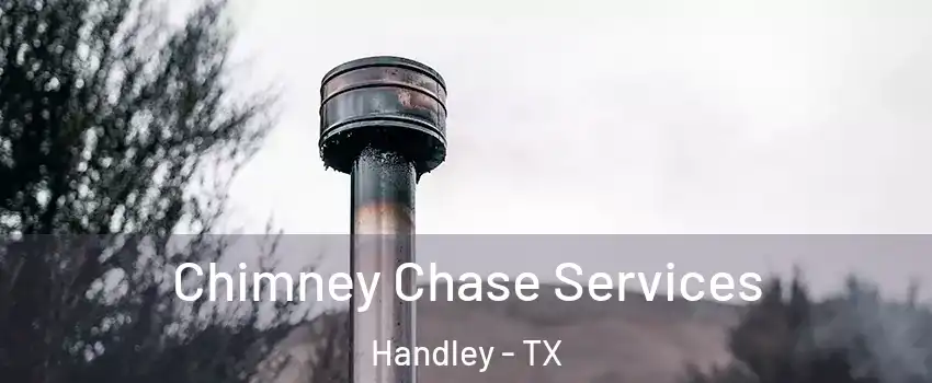 Chimney Chase Services Handley - TX