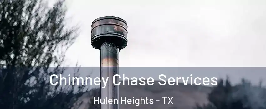 Chimney Chase Services Hulen Heights - TX