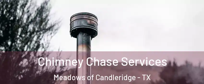 Chimney Chase Services Meadows of Candleridge - TX