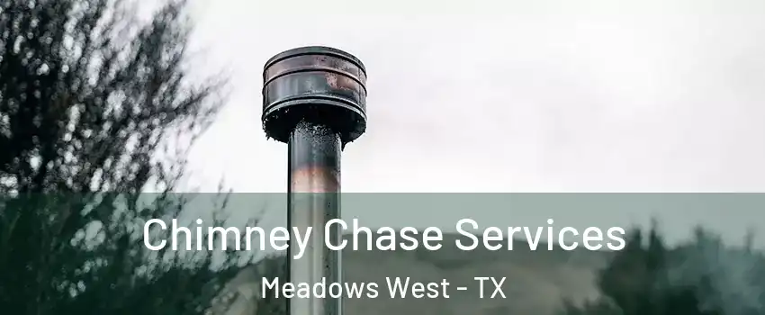 Chimney Chase Services Meadows West - TX