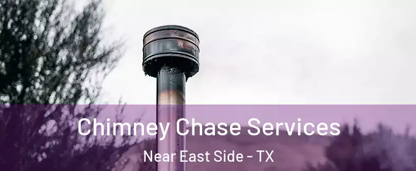 Chimney Chase Services Near East Side - TX